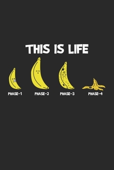 Paperback This is Life: Life Phases Funny decay banana Notebook 6x9 Inches 120 lined pages for notes Notebook 6x9 Inches - 120 lined pages for Book
