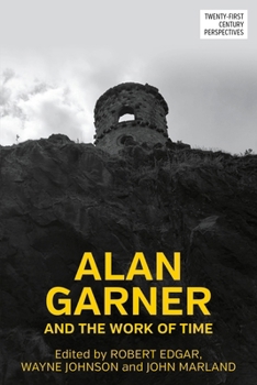 Hardcover Alan Garner and the Work of Time Book
