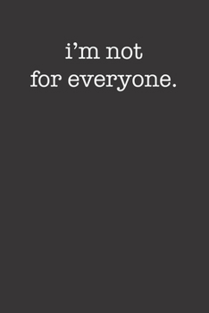 Paperback I'm Not For Everyone Funny Saying Sarcastic Style 120 Page Notebook Book