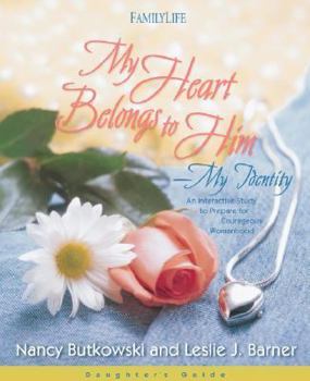 Paperback My Heart Belongs to Him-My Identity: Daughter's Guide: An Interactive Study to Prepare for Courageous Womanhood Book
