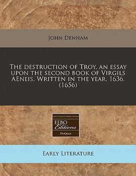 Paperback The Destruction of Troy, an Essay Upon the Second Book of Virgils Aeneis. Written in the Year, 1636. (1656) Book