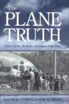 Paperback The Plane Truth: Airline Crashes, the Media, and Transportation Policy Book