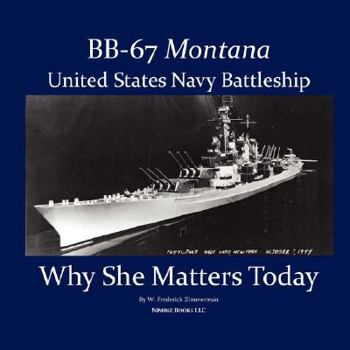Paperback BB-67 Montana, U.S. Navy Battleship: Why She Matters Today Book