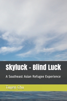 Paperback Skyluck - Blind Luck: A Southeast Asian Refugee Experience Book