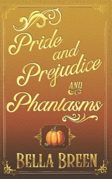 Paperback Pride and Prejudice and Phantasms: A Pride and Prejudice Variation Book