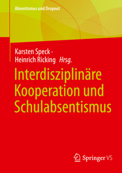 Interdisziplinäre Kooperation und Schulabsentismus (Absentismus und Dropout) (German Edition)