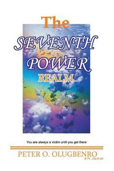 Paperback The Seventh Power Realm: You are always a victim until you get there Book