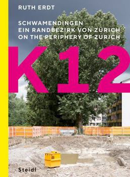 Hardcover Ruth Erdt: K12: On the Periphery of Zurich Book