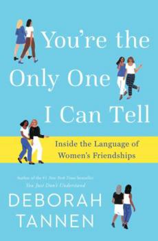 Hardcover You're the Only One I Can Tell: Inside the Language of Women's Friendships Book