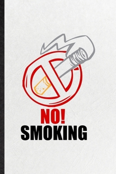 Paperback No Smoking: Blank Funny Smoking Cessation Lined Notebook/ Journal For Stop Smoking, Inspirational Saying Unique Special Birthday G Book