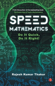 Speed Mathematics: Do It Quick, Do It Right