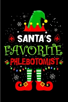 Paperback Santa's favorite phlebotomist: Phlebotomist Notebook journal Diary Cute funny humorous blank lined notebook Gift for student school college ruled gra Book