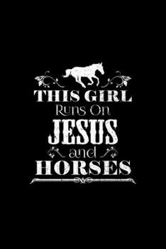 THIS GIRL RUNS ON JESUS AND HORSES: Blank Lined Notebook, 6 x 9, 120 White Color Pages, Matte Finish Cover