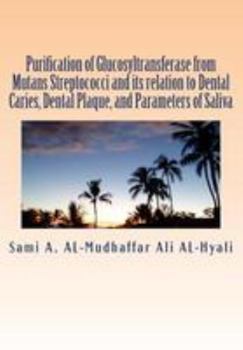 Paperback Purification of Glucosyltransferase from Mutans Streptococci and its relation to Dental Caries, Dental Plaque and Parameters of Saliva: Purification o Book