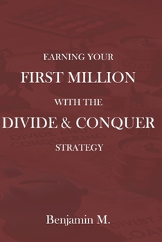 Paperback Earning Your First Million With the Divide and Conquer Strategy Book