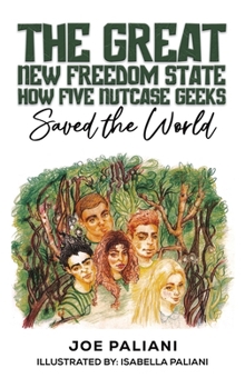 Hardcover The Great New Freedom State: How Five Nutcase Geeks Saved the World Book