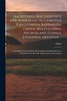 Paperback Naukeurige beschrijvinge der Afrikaensche gewesten van Egypten, Barbaryen, Libyen, Biledulgerid, Negroslant, Guinea, Ethiopie&#776;n, Abyssinie ...: G [Dutch] Book