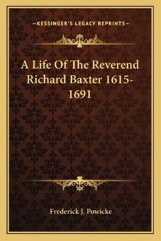 Paperback A Life Of The Reverend Richard Baxter 1615-1691 Book