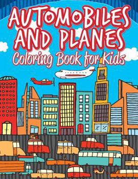 Paperback Automobiles and Planes: Coloring Pages for Kids: Coloring Books for Children Book