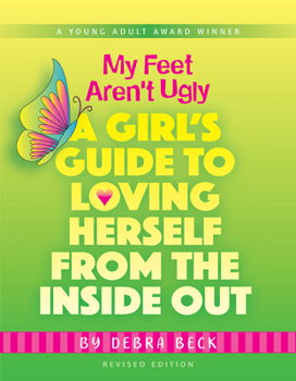 Paperback My Feet Aren't Ugly: A Girl's Guide to Loving Herself from the Inside Out Book