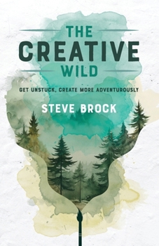 Paperback The Creative Wild: Get Unstuck, Create More Adventurously Book