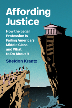 Hardcover Affording Justice: How the Legal Profession Is Failing America's Middle Class and What to Do about It Book
