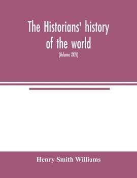 The historians' history of the world; a comprehensive narrative of the rise and development of nations as recorded by over two thousand of the great writers of all ages (Volume XXIV)