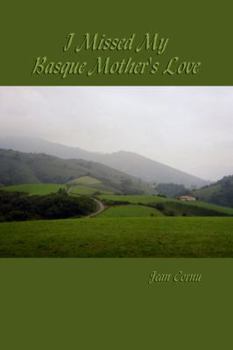 Paperback I Missed My Basque Mother's Love Book