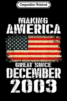 Paperback Composition Notebook: Making America Great Since November 2003 16th Birthday Gift Journal/Notebook Blank Lined Ruled 6x9 100 Pages Book