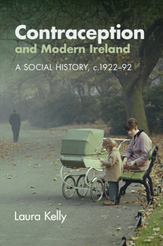 Paperback Contraception and Modern Ireland: A Social History, C. 1922-92 Book