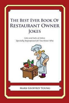 Paperback The Best Ever Book of Restaurant Owner Jokes: Lots and Lots of Jokes Specially Repurposed for You-Know-Who Book