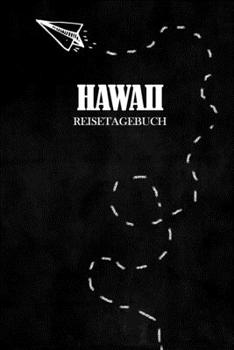Reisetagebuch Hawaii: Reisejournal für den Urlaub - inkl. Packliste | Erinnerungsbuch für Sehenswürdigkeiten & Ausflüge | Notizbuch als Geschenk, Abschiedsgeschenk (German Edition)