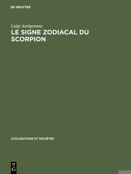 Le signe zodiacal du scorpion: Dans les traditions occidentales de l'Antiquite greco-latine a la Renaissance (Civilisations et societes)