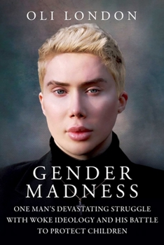 Hardcover Gender Madness: One Man's Devastating Struggle with Woke Ideology and His Battle to Protect Children Book
