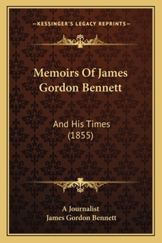 Memoirs of James Gordon Bennett and His times