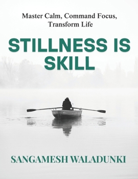Paperback Stillness Is Skill: Master Calm, Command Focus, Transform Life Book