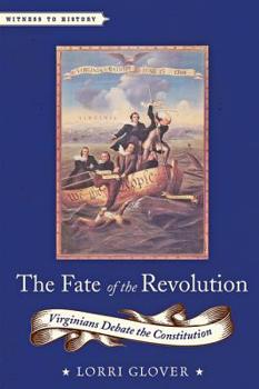 Hardcover The Fate of the Revolution: Virginians Debate the Constitution Book