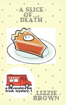 Paperback A Slice of....Death: A Devonshire Pie Truck Mystery Book