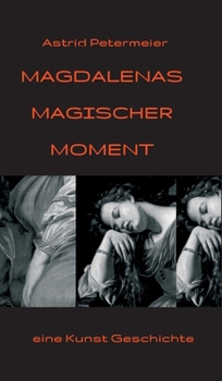 Hardcover Magdalenas Magischer Moment: eine Kunst-Geschichte [German] Book
