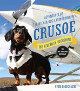 Hardcover Crusoe, the Celebrity Dachshund: Adventures of the Wiener Dog Extraordinaire Book