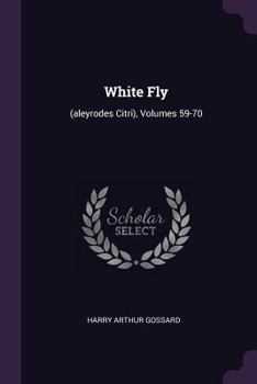 Paperback White Fly: (aleyrodes Citri), Volumes 59-70 Book