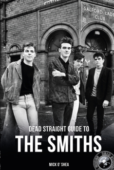 Dead Straight Guide to the Smiths - Book  of the Dead Straight Music Guides
