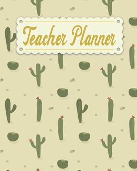 Teacher Planner: Cactus Pattern Teacher Appreciation Notebook Journal Makes a Great Motivational and Inspirational Notebook Gift for The Teacher or Home schooler in Your Life