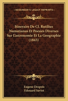 Paperback Itineraire De Cl. Rutilius Numatianus Et Poesies Diverses Sur L'astronomie Et La Geographie (1843) [French] Book