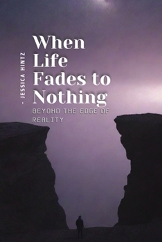 Paperback When Life Fades to Nothing: Beyond the Edge of Reality Book
