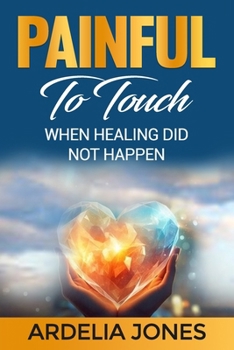 Paperback Painful To Touch: When Healing Did Not Happen Book