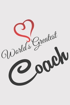 World Greatest COACH: World Greatest COACH: Notebook / Journal gift (6 x 9 inch - 110 pages - ruled)