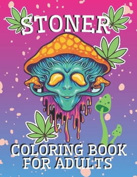 Paperback Stoner Coloring Book for Adults: Psychedelic and Stress Relief Coloring Pages Book