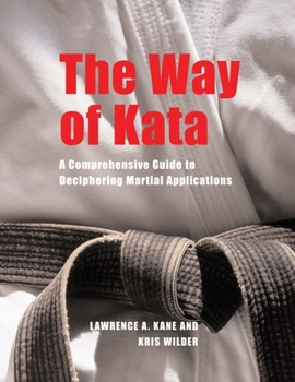 Paperback The Way of Kata: A Comprehensive Guide for Deciphering Martial Applications Book