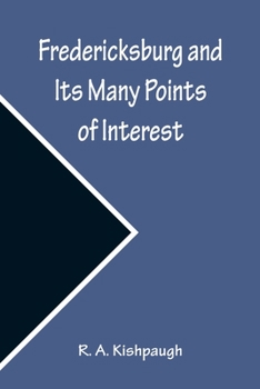 Paperback Fredericksburg and Its Many Points of Interest Book